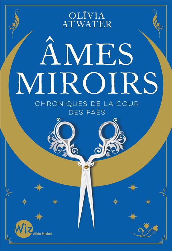 Chroniques de la cour des Faës. Tome 1, Ames miroirs