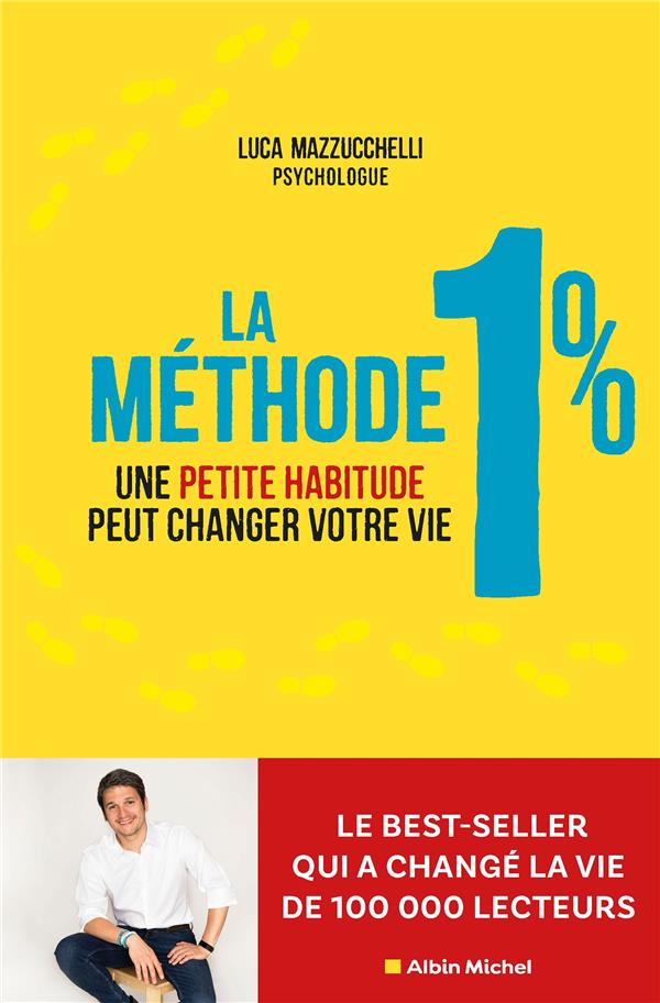 La méthode 1%. Une petite habitude peut changer votre vie