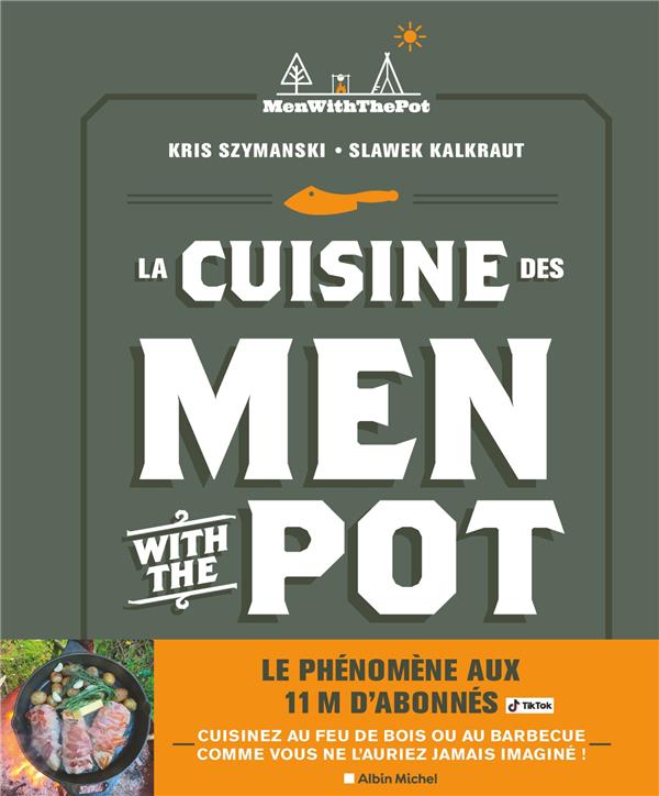 La Cuisine des Men with the Pot. De la braise à l'assiette, 60 recettes gourmandes