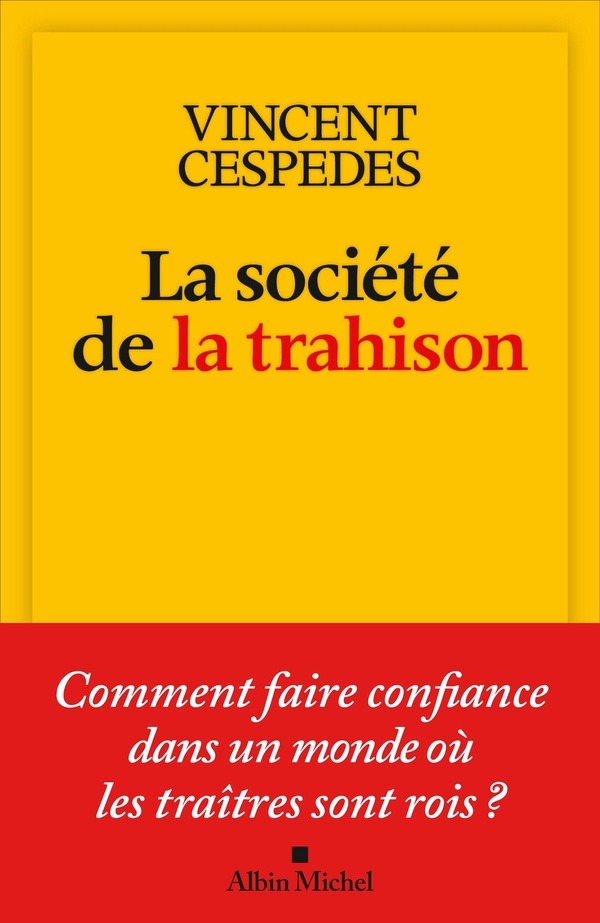 La société de la trahison. Comment faire confiance dans un monde où les traîtres sont rois ?