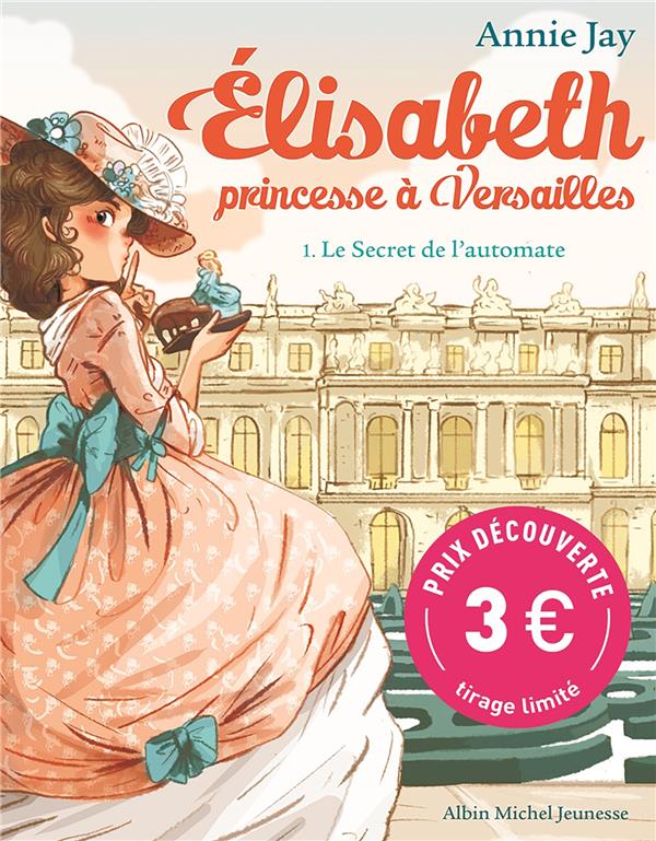 Elisabeth, princesse à Versailles Tome 1 : Le Secret de l'automate. Edition limitée