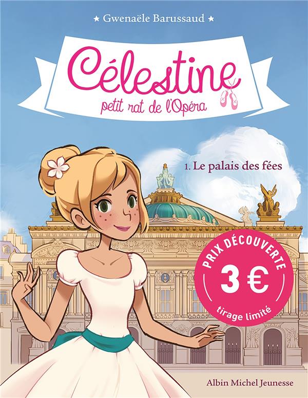Célestine, petit rat de l'Opéra Tome 1 : Le palais des fées. Edition limitée