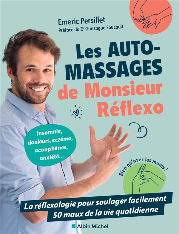 Les automassages de Monsieur Réflexo. La réflexologie pour soulager facilement 50 maux de la vie quo