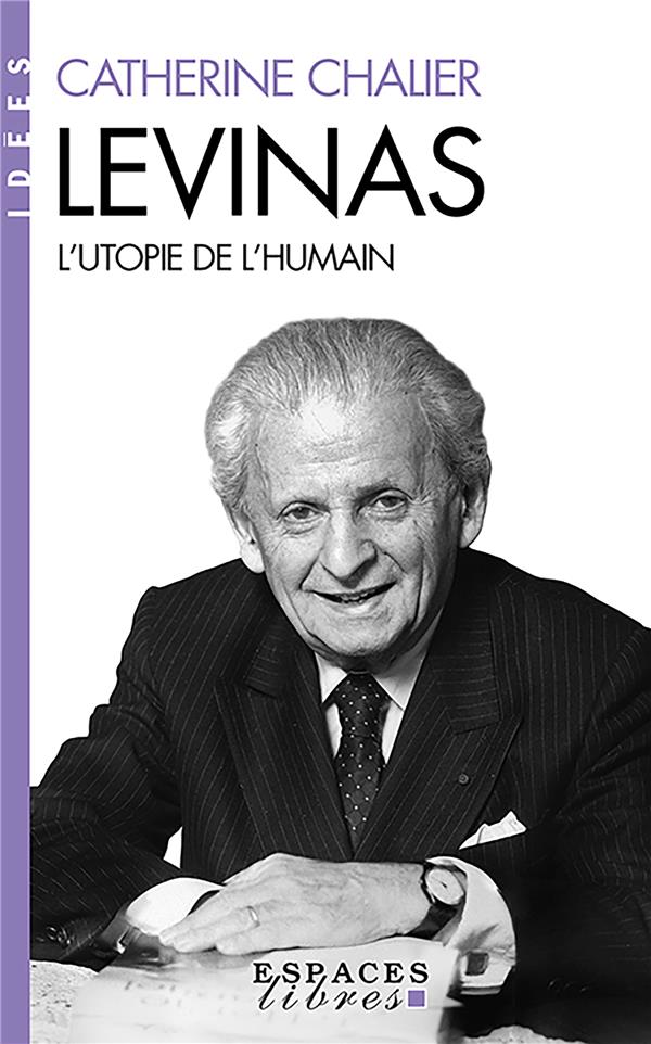 Levinas. L'utopie de l'humain
