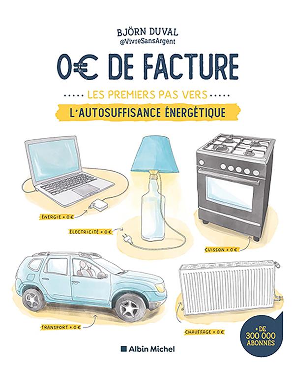 0 € de facture d'énergie. Le guide pratique de l'autosuffisance