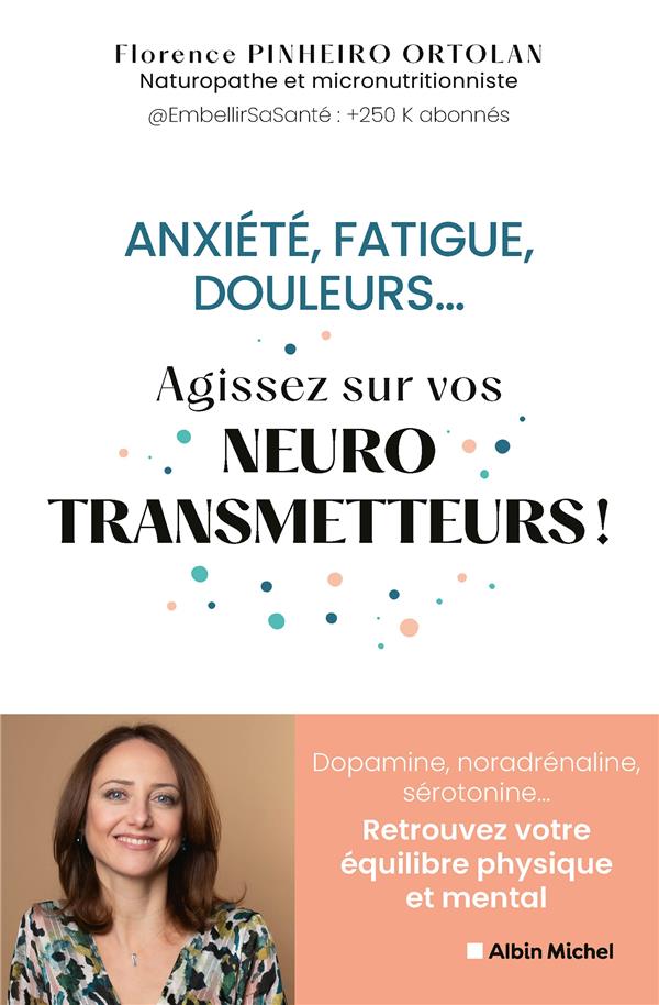 Anxiété, fatigue, douleurs…. Agissez sur vos neurotransmetteurs !
