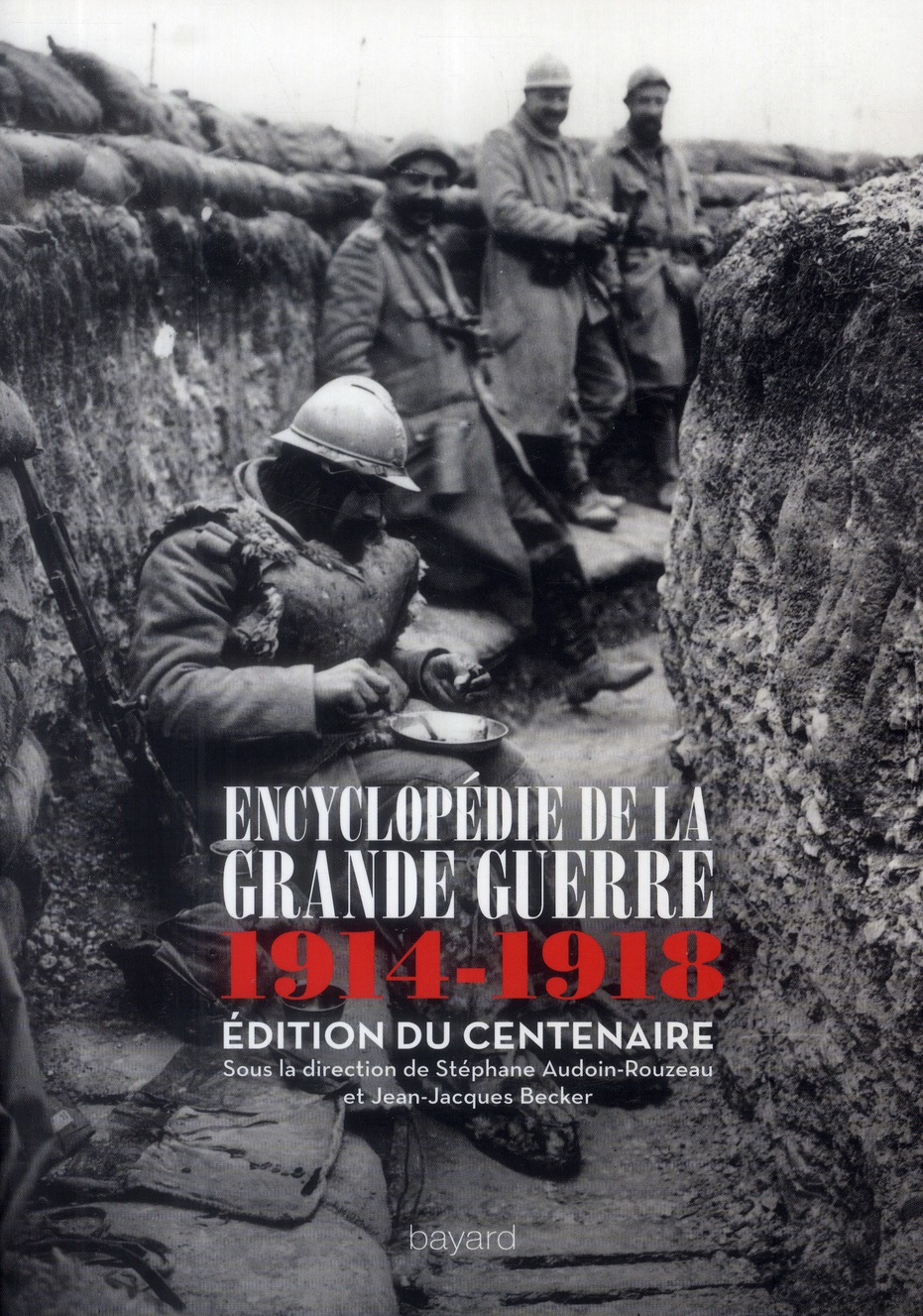 Encyclopédie de la Grande Guerre 1914 1918. Histoire et culture, Edition revue et augmentée
