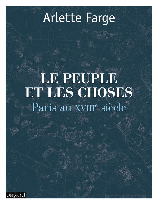 Le peuple et les choses. Paris au XVIIIe siècle