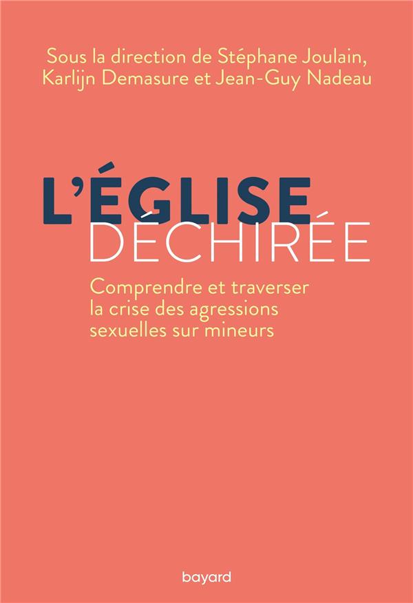 L'Eglise déchirée. Comprendre et traverser la crise des agressions sexuelles sur mineurs