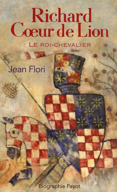 RICHARD COEUR DE LION. Le roi-chevalier