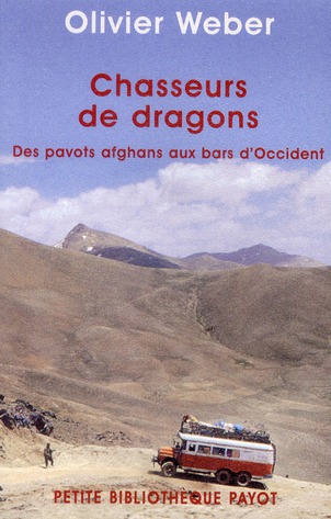 Chasseurs de dragons. Des pavots afghans au bars d'Occident