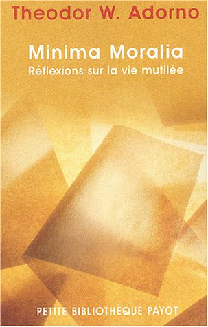 Minima Moralia / Réflexions sur la vie mutilée