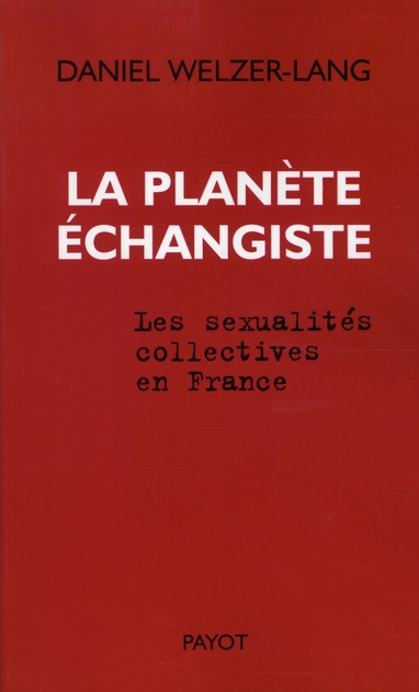 La planète échangiste. Les sexualités collectives en France