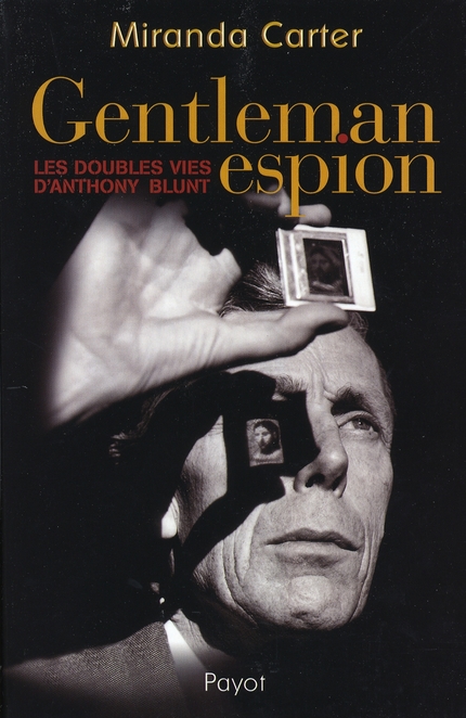 Gentleman espion. Les doubles vies d'Anthony Blunt