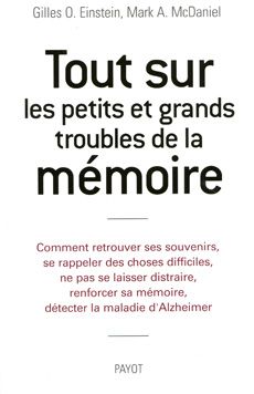 Tout sur les petits et grands troubles de mémoire. Comment retrouver ses souvenirs, se rappeler des