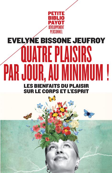 Quatre plaisirs par jour, au minimum ! Les bienfaits du plaisir sur le corps et l'esprit