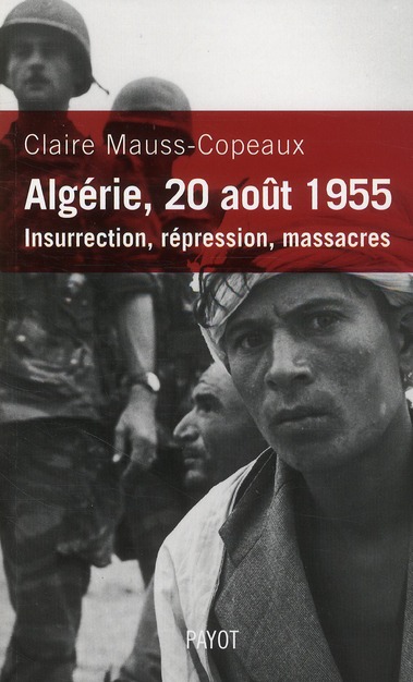 Algérie, 20 août 1955. Insurrection, répression, massacres