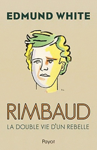Rimbaud. La double vie d'un rebelle