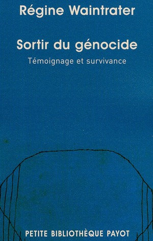 Sortir du génocide. Témoignage et survivance