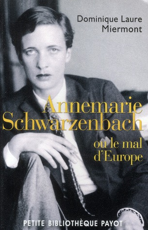 Annemarie Schwarzenbach. Ou le mal d'Europe