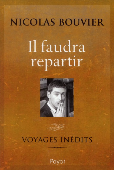Il faudra repartir. Voyages inédits