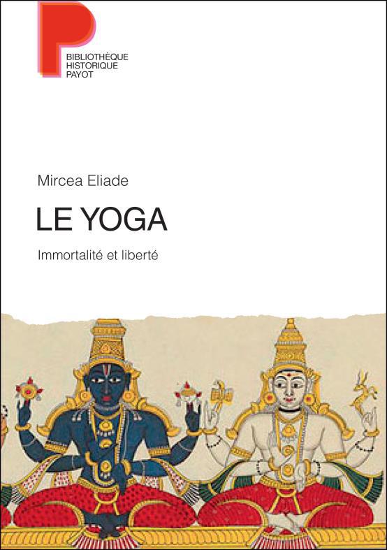 Le yoga. Immortalité et liberté