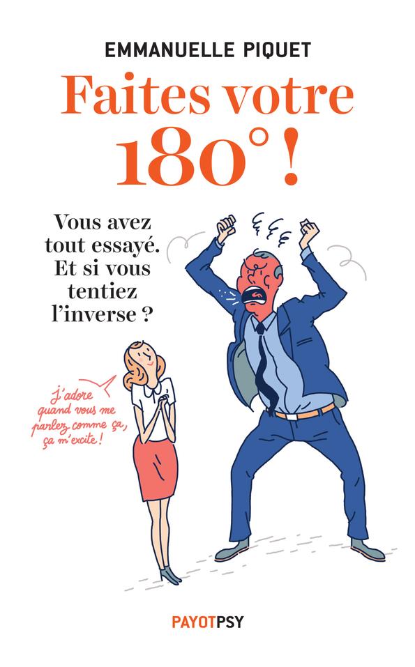Faites votre 180° ! Vous avez tout essayé. Et si vous tentiez l'inverse !
