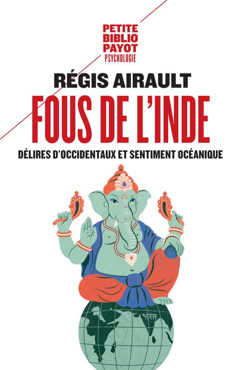 Fous de l'Inde. Délires d'Occidentaux et sentiment océanique