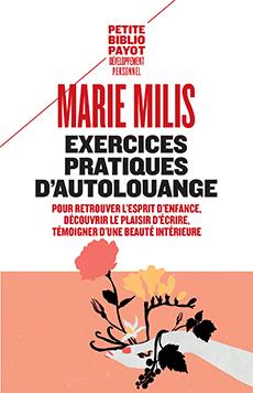 Exercices pratiques d'autolouange. Pour retrouver l'esprit d'enfance, découvrir le plaisir d'écrire,