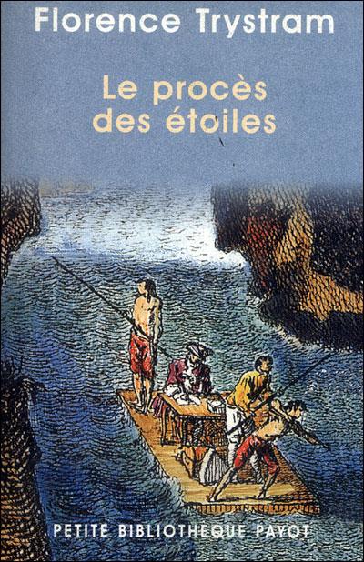 Le procès des étoiles. Récit de la prestigieuse expédition de trois savants français en Amérique du