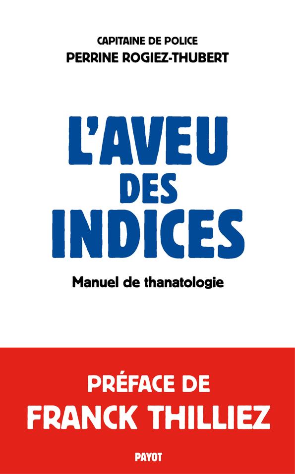 L'aveu des indices. Manuel de thanatologie