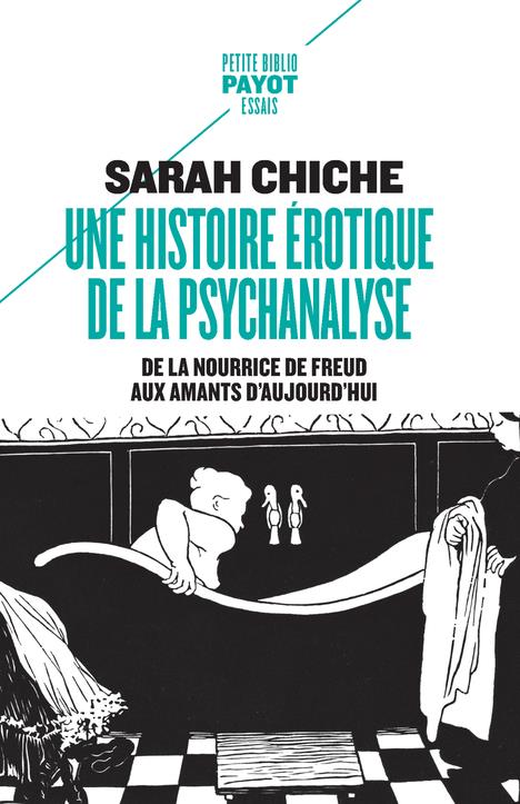 Une histoire érotique de la psychanalyse. De la nourrice de Freud aux amants d'aujourd'hui