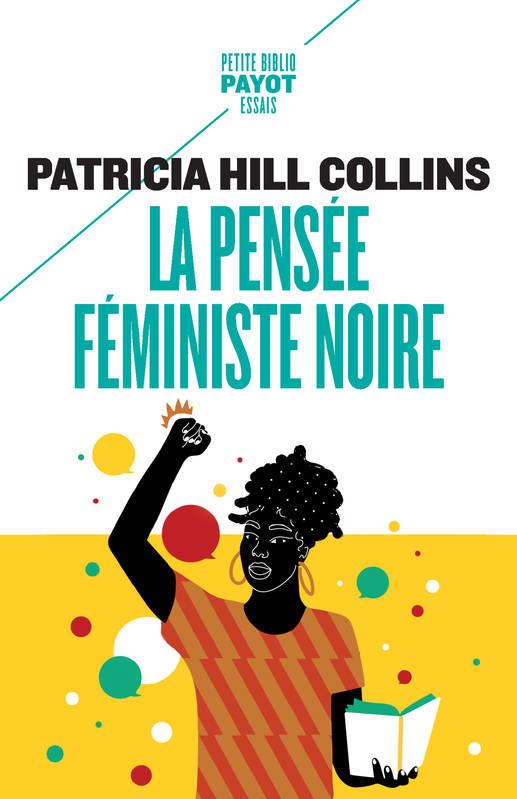 La pensée féministe noire. Savoir, conscience et politique de l'empowerment