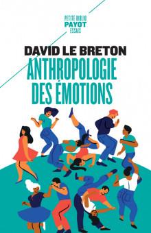 Anthropologie des émotions. Etre affectivement au monde