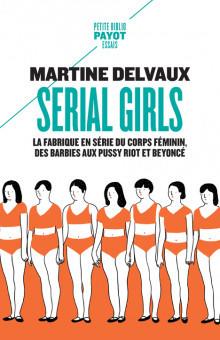 Serial girls. La fabrique en série du corps féminin, des Barbies aux Pussy Riot et Beyoncé