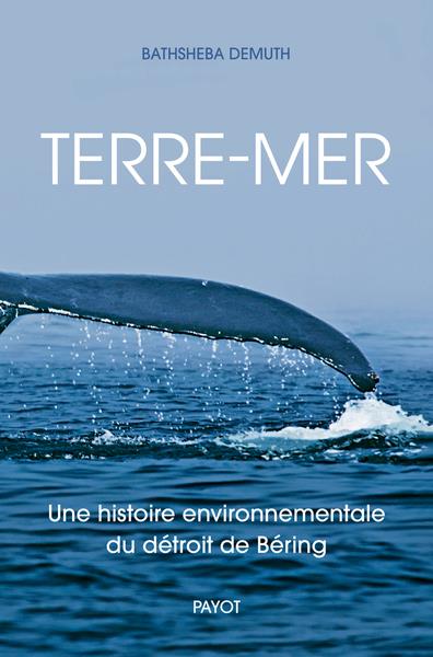 Terre-mer. Une histoire environnementale du détroit de Beiring