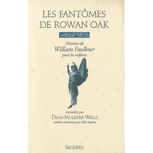 Les Fantômes de Rowan Oak. Histoires de William Faulkner pour les enfants