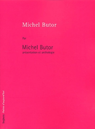 Michel Butor par Michel Butor. Présentation et anthologie