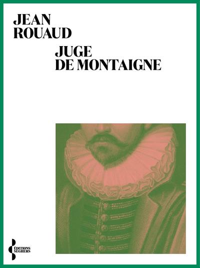 Juge de Montaigne. Une tragi-comédie