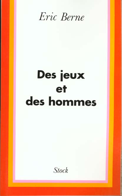Des jeux et des hommes. Psychologie des relations humaines