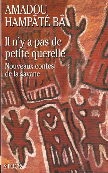 IL N'Y A PAS DE PETITE QUERELLE. Nouveaux contes de la savane