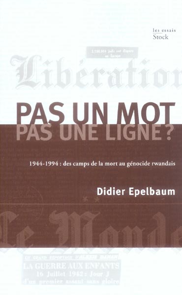 Pas un mot, pas une ligne ? 1944-1994 : des camps de la mort au génocide rwandais