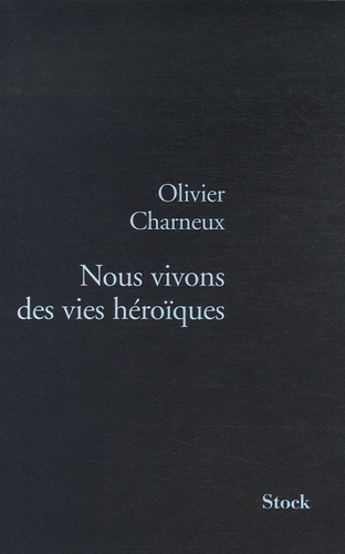Nous vivons des vies héroïques