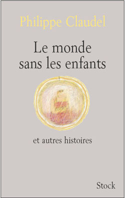 Le monde sans les enfants. Et autres histoires