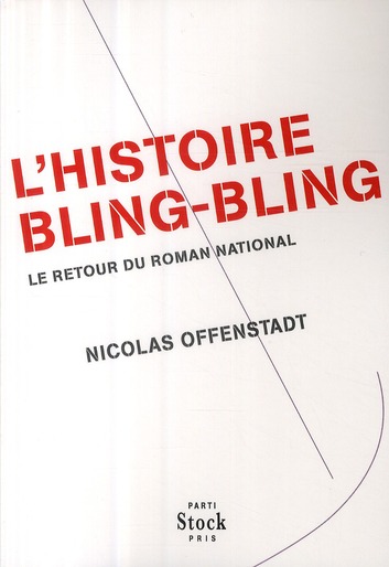 L'histoire bling-bling. Le retour du roman national