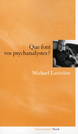 Que font vos psychanalystes ?