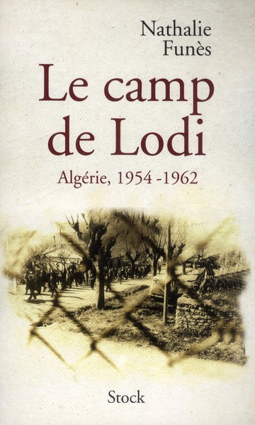 Le camp de Lodi. Algérie, 1954-1962
