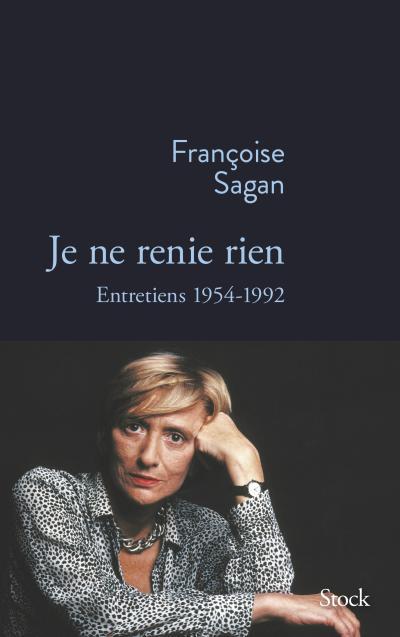 Je ne renie rien. Entretiens 1954-1992