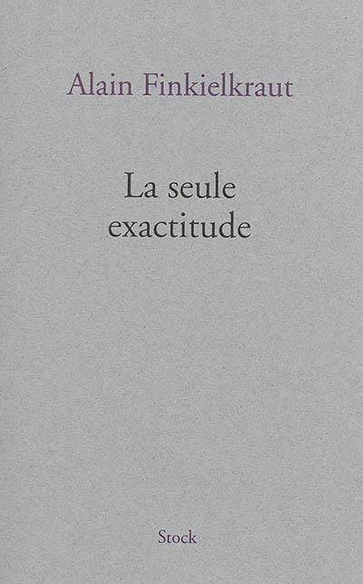 La seule exactitude