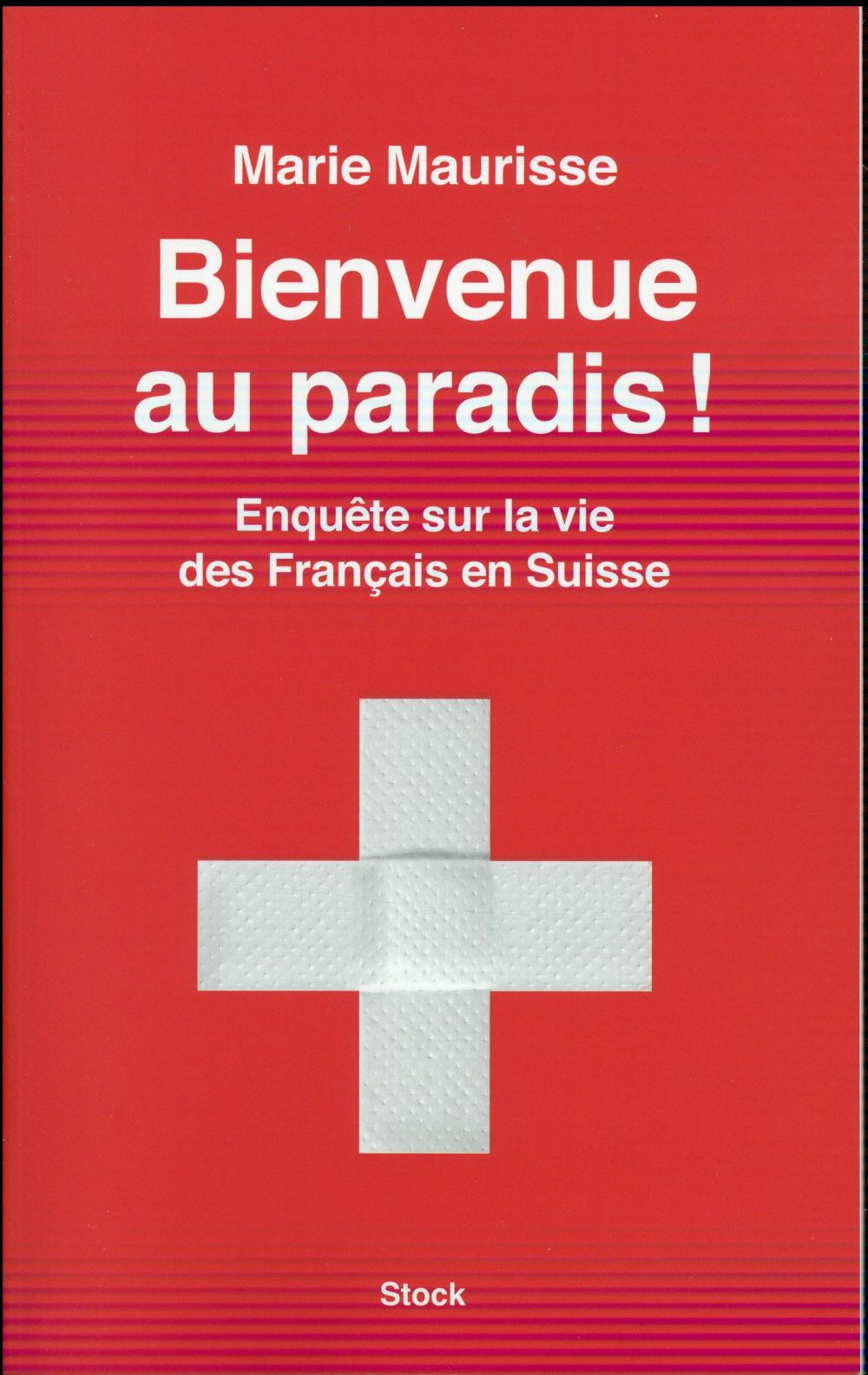 Bienvenue au paradis ! Enquête sur la vie des Français en Suisse